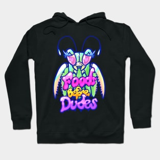 Mantis- Foods before Dudes Hoodie